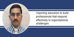 Imparting education to build professionals that respond effectively to organizational challenges